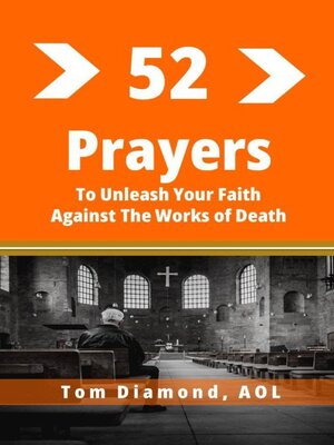 cover image of Fifty Two Prayers to Unleash Your faith Against the Works of Death